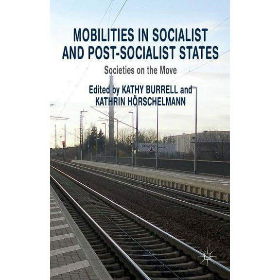 Mobilities in Socialist and Post-Socialist States: Societies on the Move