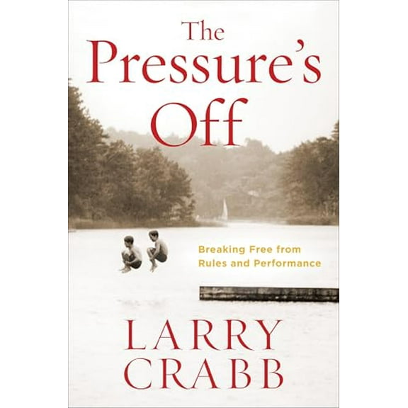Pre-Owned The Pressure's Off: Breaking Free from Rules and Performance (Paperback) 0307730530 9780307730534