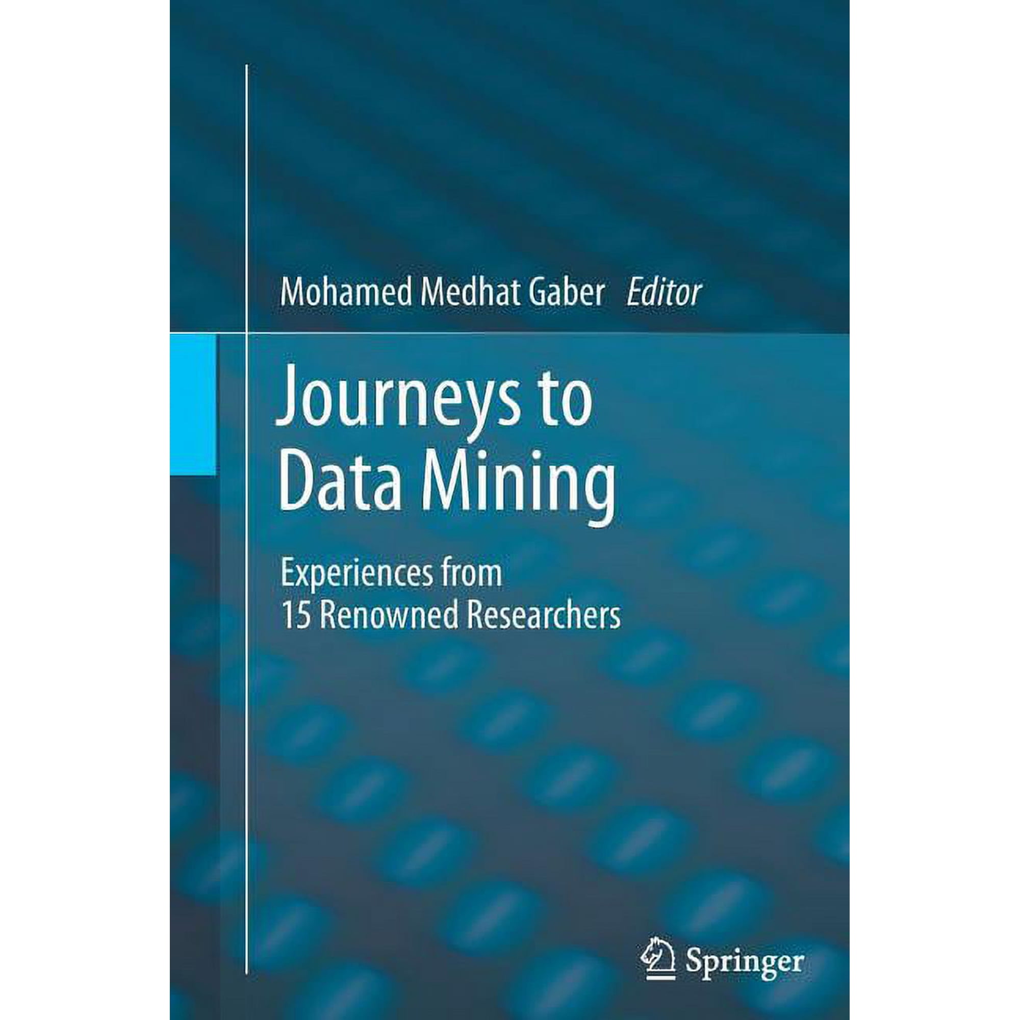 Journeys to Data Mining: Experiences from 15 Renowned Researchers (Paperback)