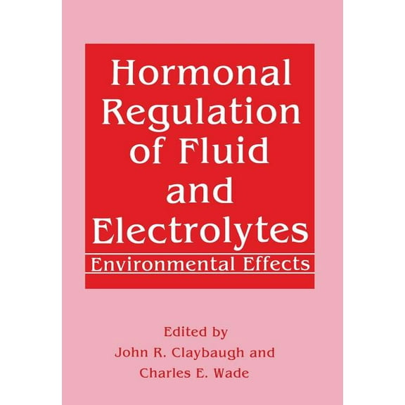 Hormonal Regulation of Fluid and Electrolytes: Environmental Effects, (Paperback)