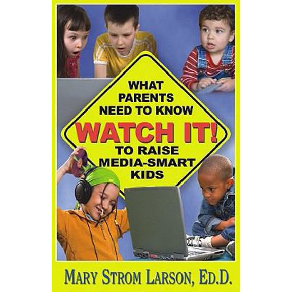 Pre-Owned Watch It!: What Parents Need to Know to Raise Media-Smart Kids (Paperback) 1568251092 9781568251097