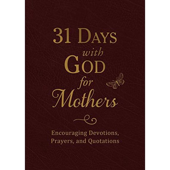 Pre-Owned 31 Days with God for Mothers (Burgundy): Encouraging Devotions, Prayers, and Quotations, 9781683224112, 1683224116, Paperback, Special Leatherette Edition One Time Printing edition