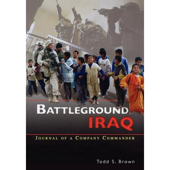 Battleground Iraq: The Journal of a Company Commander (Paperback)