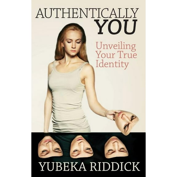Authentically You : Unveiling Your True Identity (Paperback)