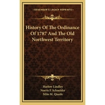 History Of The Ordinance Of 1787 And The Old Northwest Territory (Hardcover)