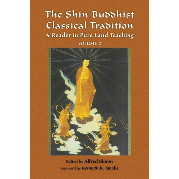 The Shin Buddhist Classical Tradition : A Reader in Pure Land Teaching (Edition 2) (Paperback)