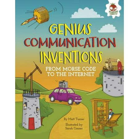 Genius Communication Inventions Genius Communication Inventions : From Morse Code to the Internet from Morse Code to the (Internet The Best Invention)