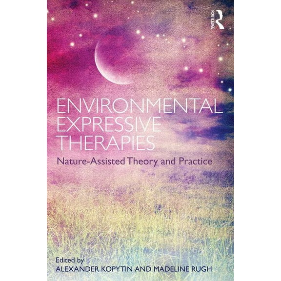 Environmental Expressive Therapies: Nature-Assisted Theory and Practice, (Paperback)