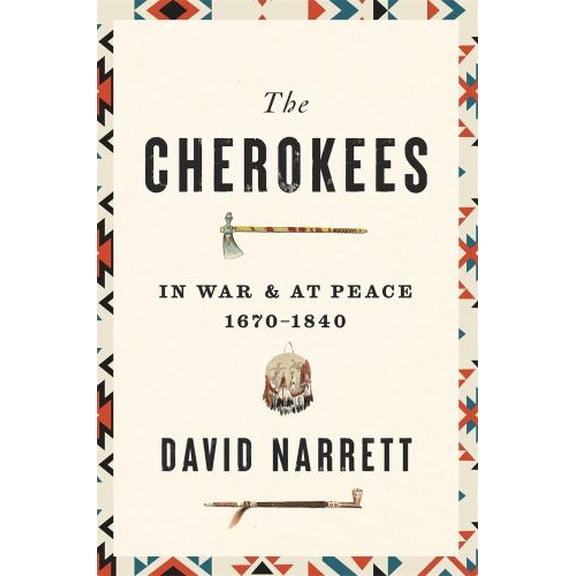 Pre-Owned The Cherokees: In War and at Peace, 16701840 Paperback