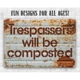 thumbnail image 5 of Metal Sign - Trespassers Will Be Composted - Durable Metal Sign - Use Indoor/Outdoor - Makes a Great Funny Property Warning Sign Under $25 (12" x 18"), 5 of 5