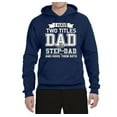 thumbnail image 2 of Wild Bobby,I Have Two Titles Dad and Step Dad Rock Them Both Step Dad Gift, Father's Day, Unisex Graphic Hoodie Sweatshirt, Navy, 3XL, 2 of 3