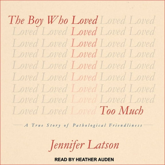 The Boy Who Loved Too Much (Audiobook)