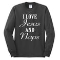 thumbnail image 2 of Wild Bobby I Love Jesus and Naps Inspirational/Christian Men Long Sleeve Shirt, Charcoal, XX-Large, 2 of 5