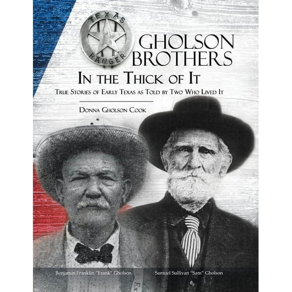 Gholson Brothers in The Thick of It: True Stories of Early Texas as Told by Two Who Lived It, (Paperback)