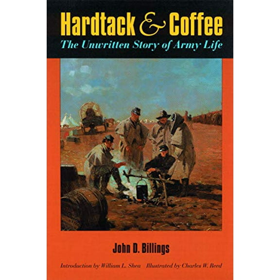 Pre-Owned Hardtack and Coffee or, The Unwritten Story of Army Life (Paperback)