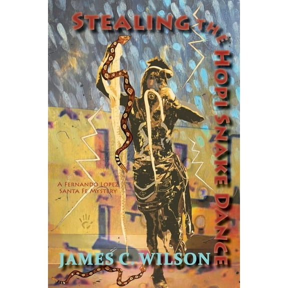 Stealing the Hopi Snake Dance: A Fernando Lopez Santa Fe Mystery, (Paperback)