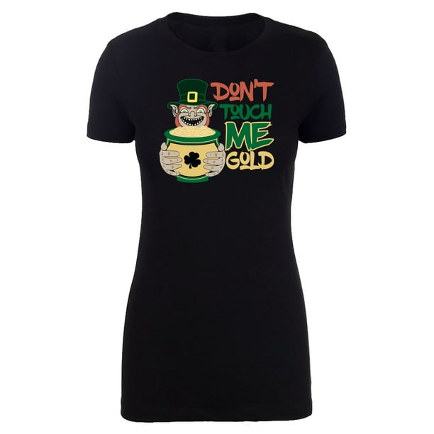 Funny St Patrick's Day Don't Touch Me Gold Leprechaun T-shirt, Women's Shirt Funny St Patrick's Day Don't Touch Me Gold Leprechaun T-shirt, Women's Shirt