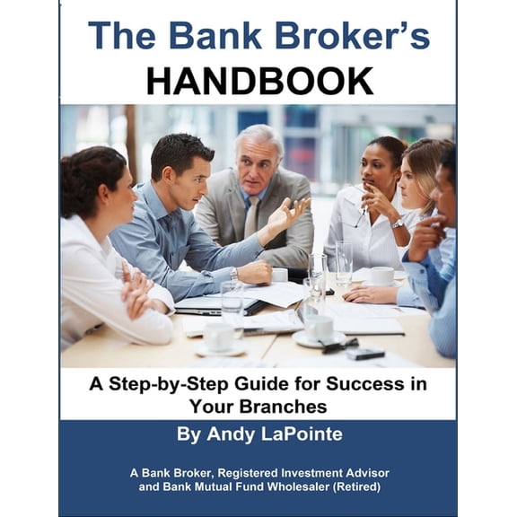 The Bank Broker's Handbook: A Step-by-Step Guide for Success in Your Branches, (Paperback)