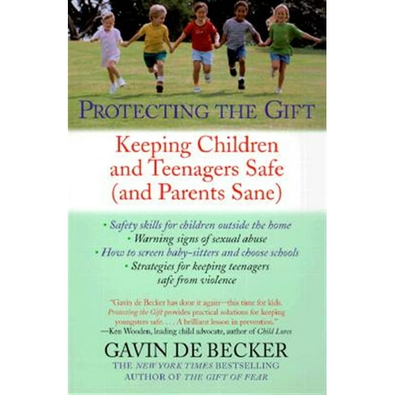 Pre-Owned Protecting the Gift: Keeping Children and Teenagers Safe (and Parents Sane) (Paperback) 0440509009 9780440509004