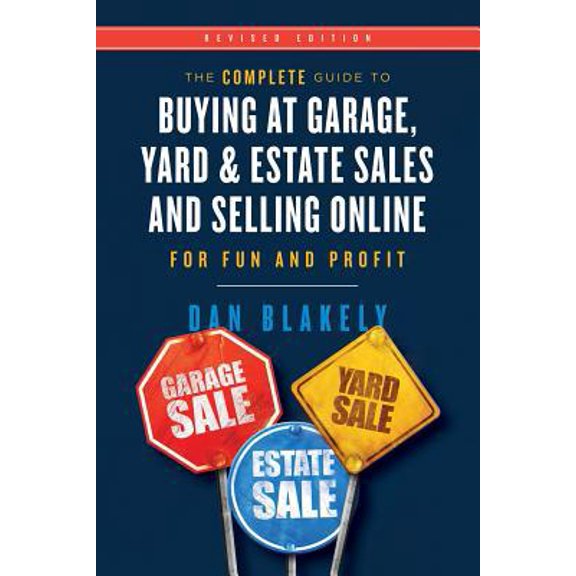 Pre-Owned The Complete Guide to Buying at Garage, Yard, and Estate Sales and Selling Online for Fun and Profit (Paperback) 0692828788 9780692828786