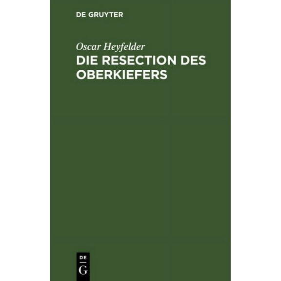 Die Resection Des Oberkiefers: Eine Monographie (Hardcover)