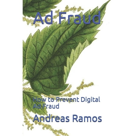 Ad Fraud : How to Prevent Digital Ad Fraud (Paperback)