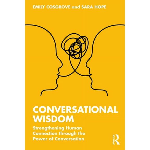 Conversational Wisdom: Strengthening Human Connection through the Power of Conversation, (Paperback)