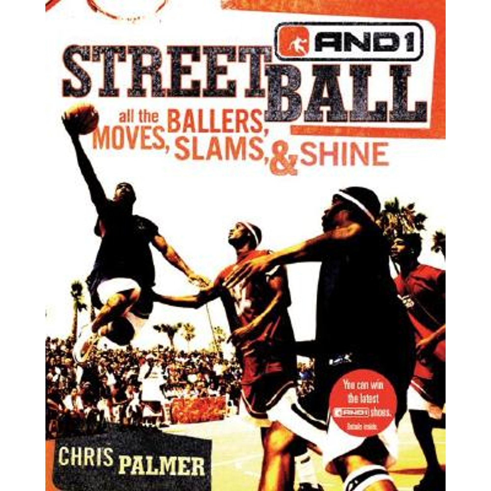 Streetball: All the Ballers, Moves, Slams, & Shine (Pre-Owned Paperback 9780060724443) by And 1, Chris Palmer