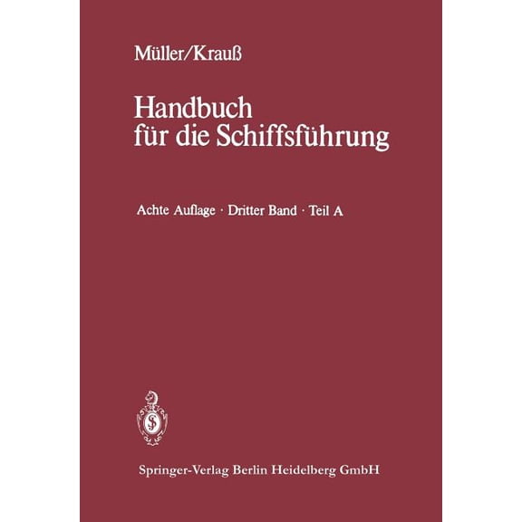 Handbuch FÃ¼r Die SchiffsfÃ¼hrung Seemannschaft Und Schiffstechnik: Teil A: Schiffssicherheit, Ladungswesen, Tankschiffahrt, Book 3, (Paperback)