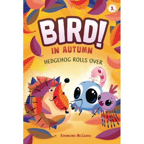 Bird! Hedgehog Rolls Over: In Autumn (Book 3), Book 3, (Hardcover)