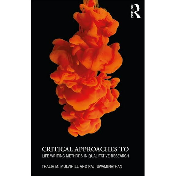 Critical Approaches to Life Writing Methods in Qualitative Research, (Paperback)