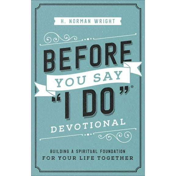 Before You Say I Do Devotional: Building a Spiritual Foundation for Your Life Together, (Paperback)