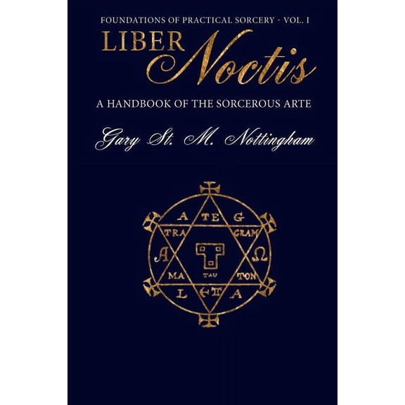 Liber Noctis: A Handbook of the Sorcerous Arte, (Paperback)