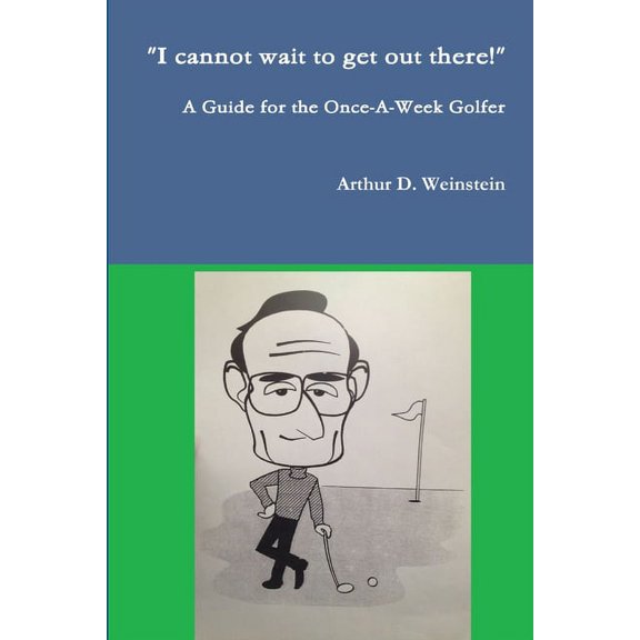 A Guide for the Once-A-Week Golfer, (Paperback)