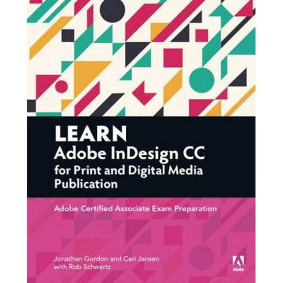 Pre-Owned Learn Adobe Indesign CC for Print and Digital Media Publication: Adobe Certified Associate Exam Preparation (Paperback) 0134397800 9780134397801