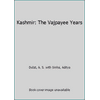 Kashmir: The Vajpayee Years [Hardcover - Used]