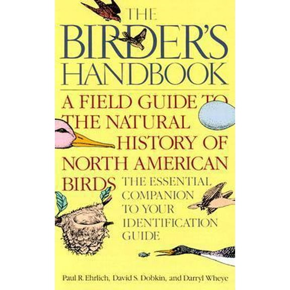Pre-Owned The Birder's Handbook: A Field Guide to the Natural History of North American Birds: Including All Species That Regularly Breed North of Mexico (Paperback) 0671659898 9780671659899