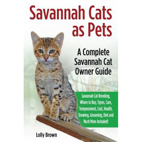 Pre-Owned Savannah Cats as Pets: Savannah Cat Breeding, Where to Buy, Types, Care, Temperament, Cost, Health, Showing, Grooming, Diet and Much More Inc (Paperback) 1941070744 9781941070741