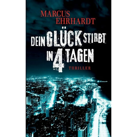 Dein Glück stirbt in 4 Tagen, (Paperback)