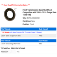 thumbnail image 2 of Front Transmission Case Shaft Seal - Compatible with 2004 - 2010 Dodge Ram 1500 4WD 2005 2006 2007 2008 2009, 2 of 2