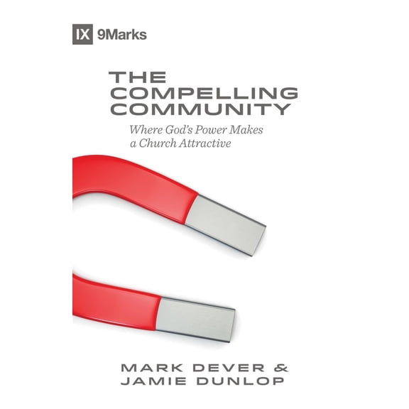 Pre-Owned The Compelling Community: Where God's Power Makes a Church Attractive (Paperback) 1433543540 9781433543548