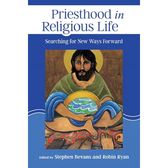 Priesthood in Religious Life : Searching for New Ways Forward (Paperback)