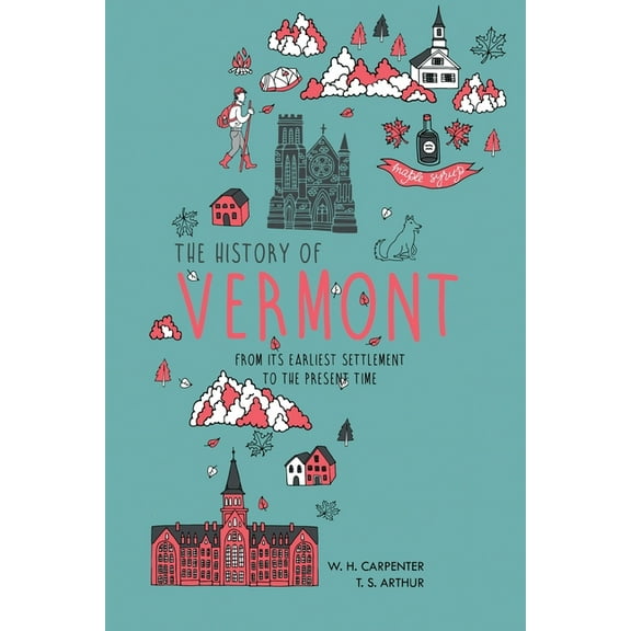 The History of Vermont: From Its Earliest Settlement to the Present Time, (Paperback)