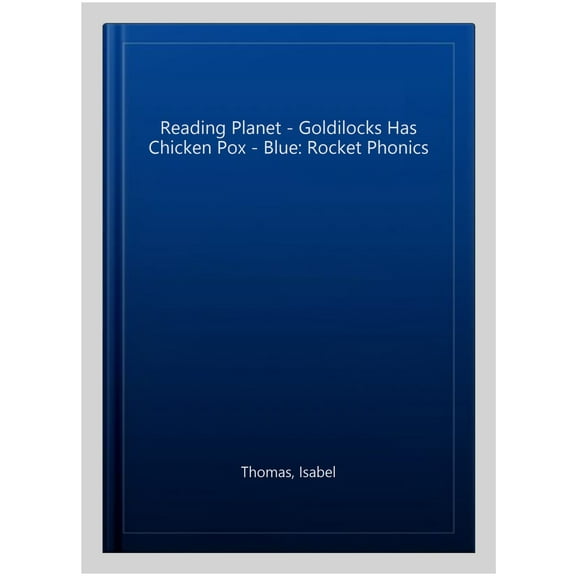 Reading Planet - Goldilocks Has Chicken Pox - Blue: Rocket Phonics