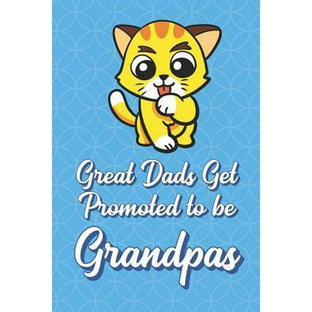 Great Dads Get Promoted To Be Grandpas: Kitty Cat Funny Cute Father's Day Journal Notebook From Sons Daughters Girls and Boys of All Ages. Great Gift