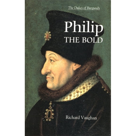 History of Valois Burgundy Philip the Bold: The Formation of the Burgundian State, (Paperback)
