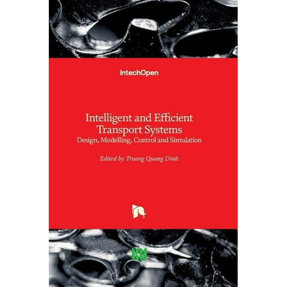 Intelligent and Efficient Transport Systems: Design, Modelling, Control and Simulation (Hardcover)