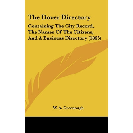 The Dover Directory : Containing the City Record, the Names of the Citizens, and a Business Directory (Best Way To Name A Business)