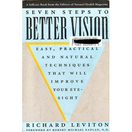 Seven Steps to Better Vision: Easy, Practical & Natural Techniques That Will Improve Your Eyesight [Paperback - Used]