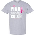 thumbnail image 3 of Inktastic Breast Cancer Pink is More Than Just a Pretty Color T-Shirt, 3 of 5